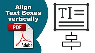 How to center align text boxes vertically in pdf (Edit PDF) using Adobe Acrobat Pro DC