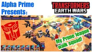 I'm Baaaack!! Check out my new Prime league walk squad! Transformers: Earth Wars