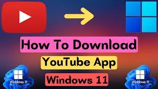 How To Download Youtube App in Windows 11 | How To Install Youtube App in Windows 11