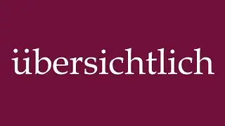 How to Pronounce ''übersichtlich'' (clear) Correctly in German
