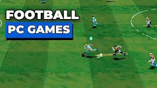 Top 15 Football/Soccer Games For PC