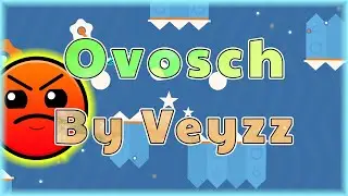 Ovosch (By Veyzz) [All Coins] Daily Level #2,886 | Geometry Dash