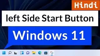 How to Bring Windows 11 Start Button to Left Side from Centre Just Like Windows 10 ( Hindi )