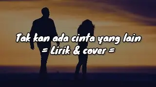 Dewa - Takkan ada cinta yang lain Lirik & Cover Akustik || Kategori Channel