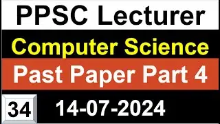 PPSC Computer Science Lecturer Past Paper 14-07-2024 Solution Part 4 | FPSC IT Lecturer Preparation