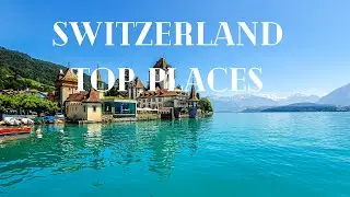 Top 10 Best Places To Visit In Switzerland