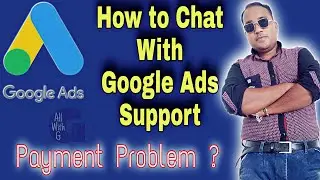 How to Chat With Google Ads Support | Google Ads Payment Problem | by allwithg