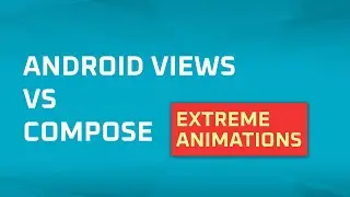 Jetpack Compose vs Views: Extreme Animations
