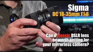 Sigma DC 18-35mm F1.8 HSM Art Lens - is this DSLR lens worth buying in 2025?