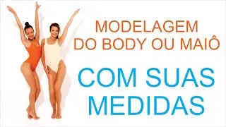 Body ou Maiô - como fazer o seu body ou maiô com suas medidas
