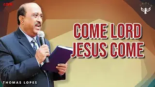 Come Lord Jesus Come | JBOLM Church
