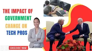 The Impact of Government Change on Tech Pros!