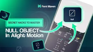 How to Work with Null Objects in Alight Motion. (Beginner to Pro Tutorial)