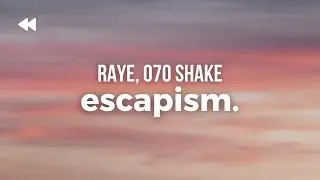 RAYE, 070 Shake - Escapism. (Clean) | Lyrics