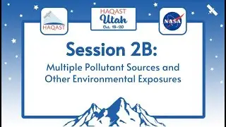HAQAST Utah: Session 2B - Multiple Pollutant Sources and Other Environmental Exposures