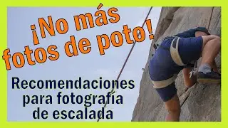 📸Fotografía de escalada 🧗🏻‍♀️Cómo tomar buenas fotos con cámara o celular