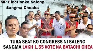 PARLIAMENTARY MP ELECTION TURA SEAT KO CONGRESS NI SALENG SANGMA LAKH 1.55 VOTE NA BATACHI CHEAHA