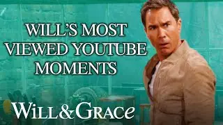 Will's Most Watched Moments | Will & Grace