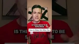 How to Make Him Miss You