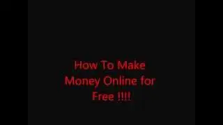 How To Make Money Online for Free !!!!