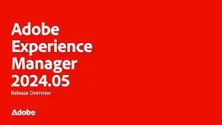 Adobe Experience Manager (AEM) | Release 2024.05
