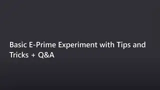 Basic E-Prime Experiment Tips and Tricks