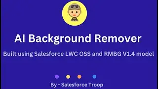 Background Remover App Demo | Salesforce LWC OSS + RMBG V1.4