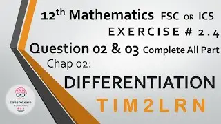 12th Math | Ex # 2.4 | Differntiation | Question # 02 & 03 Complete All Parts