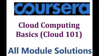 Coursera - Cloud Computing Basics (Cloud 101) - All Module Solutions