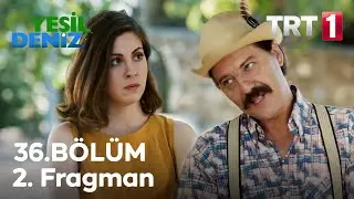 36. Bölüm 2. Fragmanı / Yeşil Deniz