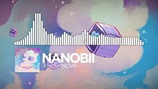 nanobii - スーパーNOVA [Monstercat Visualizer]