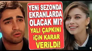 Yalı Çapkını yeni sezonda ekranlarda olacak mı? Mert Ramazan Demir ve Afra Saraçoğlu...!!!