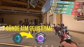 7 GÜNDE AİM GELİŞTİRME - VALORANT