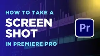 How to Take a Screenshot in Adobe Premiere Pro CC | Adobe Tutorial