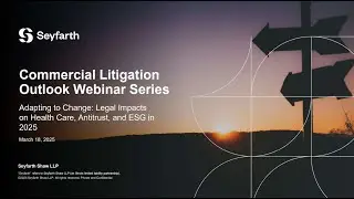 Seyfarth Webinar: Webinar Commercial Litigation Outlook Webinar Part 1 - March 18, 2025