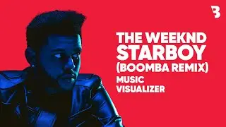 @TheWeeknd  - Starboy ft. Daft Punk (Boomba Remix) | Music Visualizer