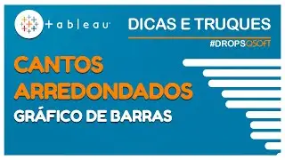 Gráfico de Barras Arredondadas - Tableau Drops #10