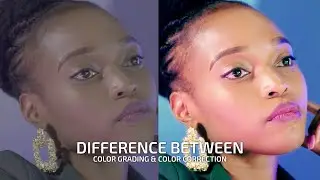 The Difference Between Color Grading and Color Correction