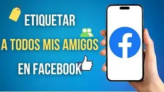 Como Etiquetar A Todos Mis Amigos En Facebook (En Una Publicacion)