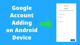Google Account Adding On Android Device, How to Add G-mail