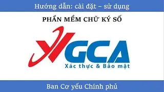Hướng dẫn cài đặt, sử dụng chữ ký số VGCA