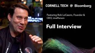 Bloomberg Cornell Tech Series: Rob LoCascio, Founder & CEO, LivePerson