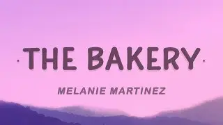 Melanie Martinez - The Bakery (Lyrics)