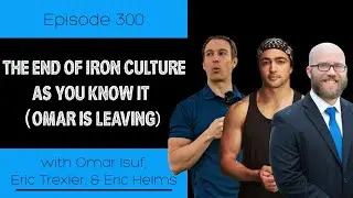 Ep 300 - The End of Iron Culture As You Know It (Omar Is Leaving)