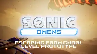 Sonic Omens -  Escaping from Gnarl I Level Prototype