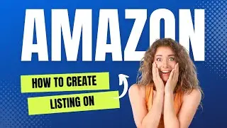 How to Create Listing on Amazon 2023 | How to Create Child Listing On Amazon 2023