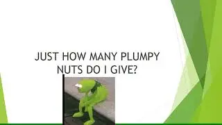 DOSAGE FOR PLUMPY-NUT/RUTF