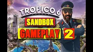 TROPICO 6 BETA SANDBOX GAMEPLAY (PART 2)