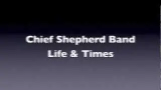 Chief Shepherd Band - Life & Times