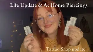 Life Update while piercing my ears, Tattoo shop Update!!!
